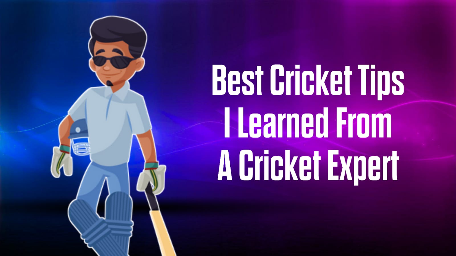 Best Cricket Tips I Learned From a Cricket Expert