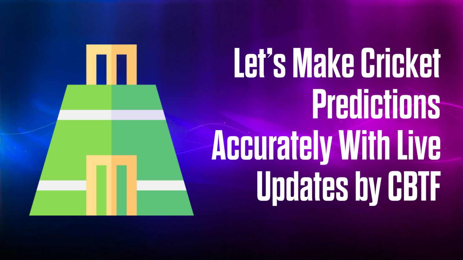 Let’s Make Cricket Predictions Accurately With Live Updates by CBTF